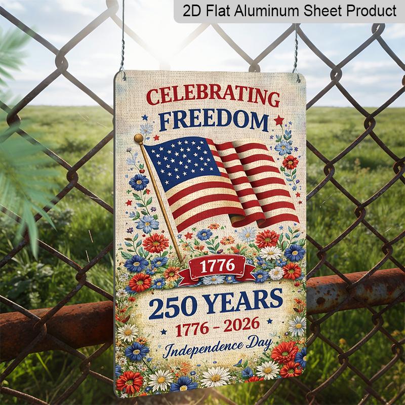2D Flat Decorative 8×12 Inch Aluminum Plaque Metal Sign | 250 Years Independence Day (1776-2026): Celebrating Freedom with US Flag & Floral Design