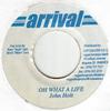7inch Record JOHN HOLT  Oh What A Life NONE Arrival Jamaica Reggae Ska  Dub Used