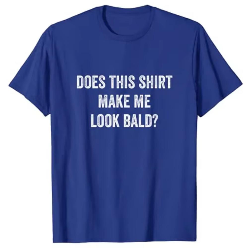 Does This Shirt Make Me Look Bald? Gift Bald-Is-Beautiful T-Shirt for Women Men Clothing Graphic Tee Tops  Products
