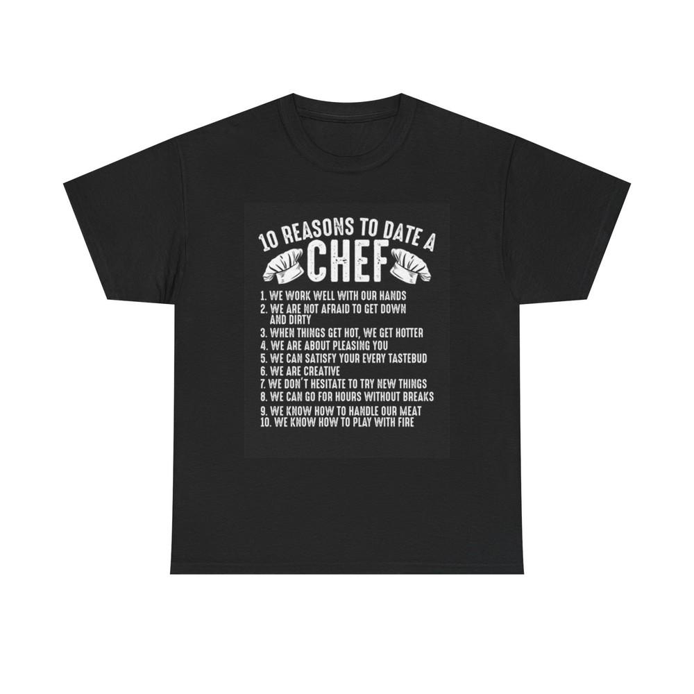 

10 Reasons To Date A Chef Graphic T Shirt Funny Jokes Unisex Heavy Cotton Tee 3XL