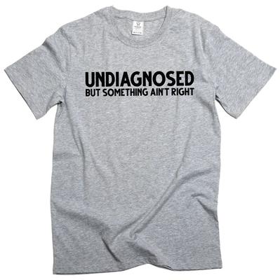 T-shirt Divertente da Uomo Non Diagnosticato Uomo Donna Umorismo Battuta Umoristica Unisex