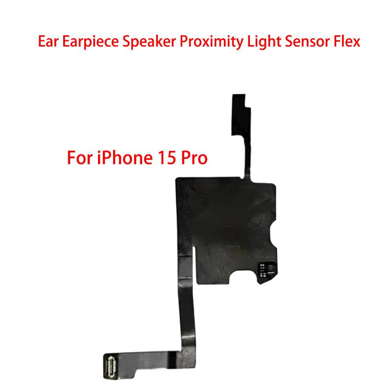 Ear Earpiece Speaker For IPhone 15 Pro Max Plus Earphone Proximity Light Sensor Flex Ribbon Cable