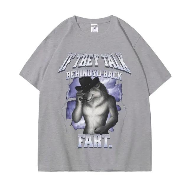 Wenn sie hinter deinem Rücken reden Furz Wolf Buchstäblich Ich Lustiges Meme Emo T-Shirt Unisex Kleidung Harajuku Retro Oversized Baumwoll-T-Shirt