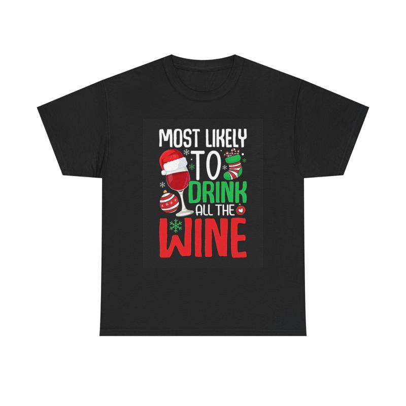 Christmas Most Likely To Drink All The Wine T Shirt Funny Heavy Cotton