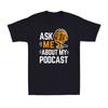 Ask Me About My Podcast Funny Podcaster Audio Content Gift Men's T-Shirt