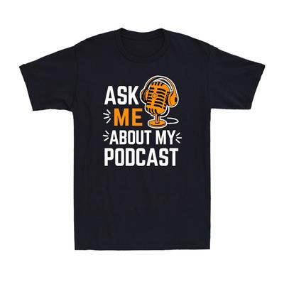 Ask Me About My Podcast Funny Podcaster Audio Content Gift Men's T-Shirt