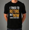 I Tried To Retire Now I Work For My Wife T-Shirt, Mens Funny Retirement Shirt