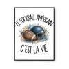 Poster American Football Is Life | Photo Paper Poster 310 G Pearlescent Finish Size A4 Format | Living Room Wall Decoration