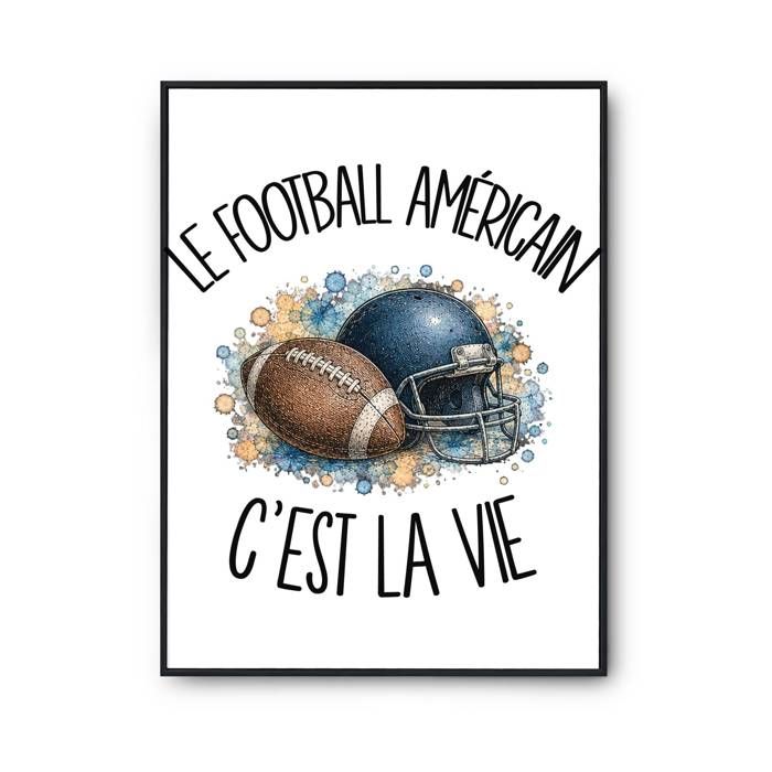 Poster Le football américain c'est la vie | Affiche Papier Photo 310 g Finition Perlée Format Taille A2 | Décoration Murale Salon