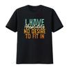 Mens I Have Absolutely No Desire To Fit In Introvert Weirdo T Shirt White Vintage Washed Graphic Breathable Designer Clothes