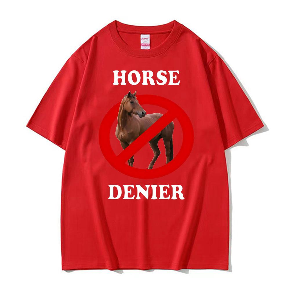 Horse Denier Ironic Meme Funny T-shirts Unisex s Clothing Fashion Classic High Quality T Shirts Unisex Summer Cotton Casual T-shirt 4XL