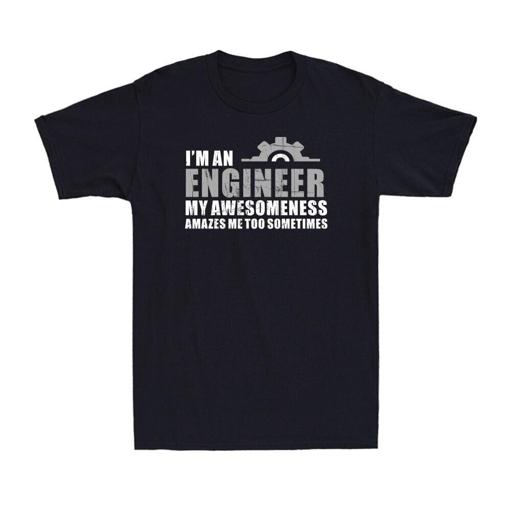I m An Engineer My Awesomeness Amazes Me Too Sometimes Father Day Gift T-shirt XXXXL