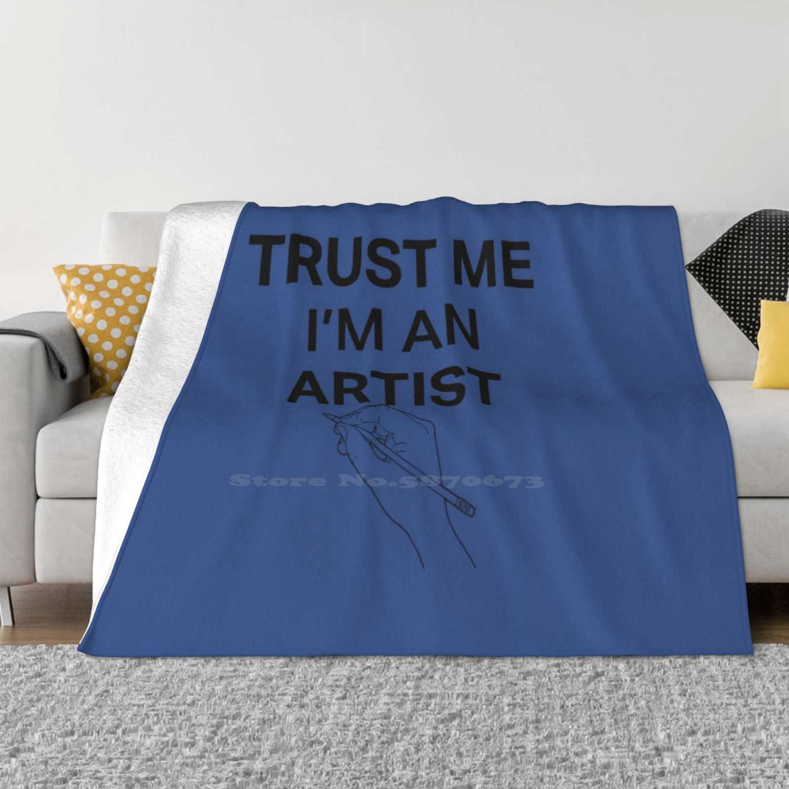 Trust Me I M An Artist Hot Sale Printing High Qiality Warm Flannel Blanket Humor Funny Artist Artist With Saying Funny Art 30x40in