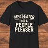 Funny Meat Eater  Shirt, BBQ Lover Gift, Grilling  Shirt, Funny Sarcastic Quote