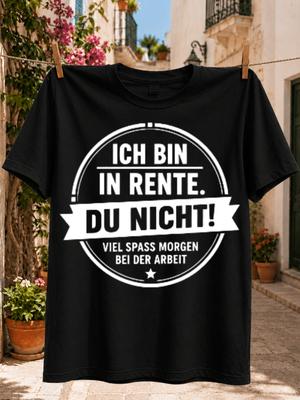 Ich Bin In Rente Du Nicht With Viel Spass Morgen Bei Der Arbeit In A Bold Circular Layout Unisex  Unisex All Tshirt