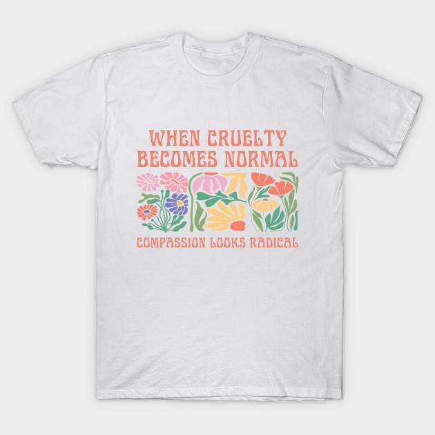 

Men Black Print T-shirt When Cruelty Becomes Normal Compassion Looks Radical No-Cut Transfer Paper Print Cotton Tshirt 3XL белый