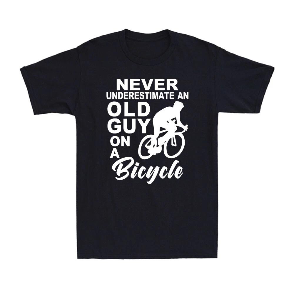 Never Underestimate An Old Guy On A Bicycle Cycling Bike Cyclist Men s T-Shirt XXL