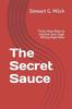 The The Secret Sauce : Thirty-Nine Ways To Improve Your Legal Writing Right Now Book