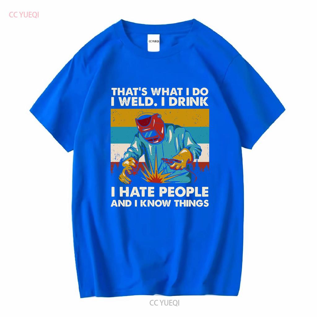NEW LISTING Thats What I Do Weld Drink Hate People And Know Things Retro Men T Shirt vintage Washed designer clothes Unisex