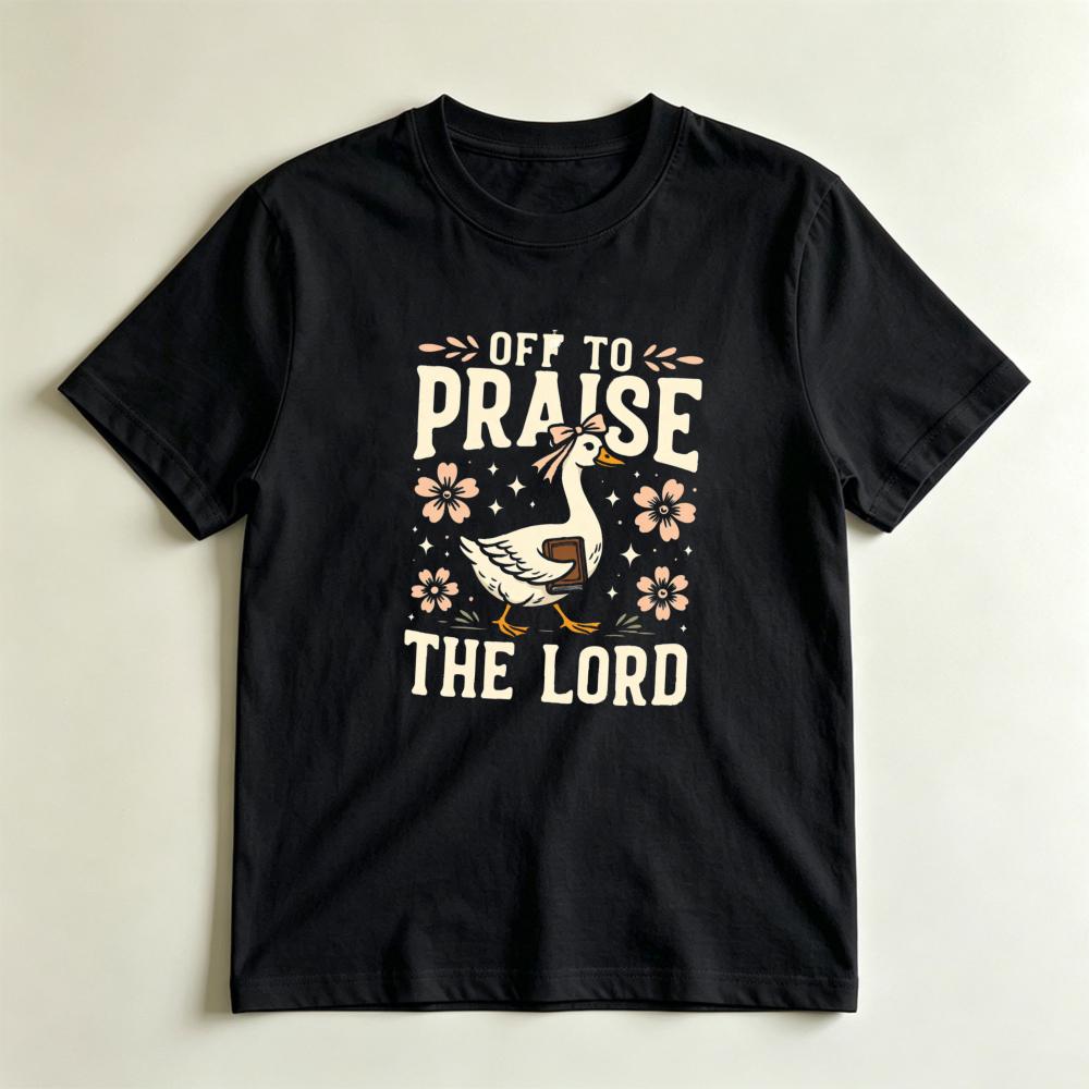 Off To Praise The Lord Cute Goose Christian Casual Graphic Tshirt Cute Floral Christian Shirt Unisex Crewneck Cotton Short Sleeve
