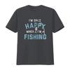 I M Only Happy When Fishing T Shirt Funny Fathers Day Outdoor Hobby  Vintage Washed Breathable Top For Everyday Wear Stretched