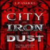 City of Iron and Dust by J P Oakes Paperback Book 9781789097108