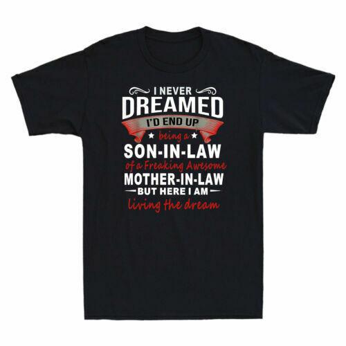 I Never Dreamed I d End Up Being A Son In Law Awesome Men s T-Shirt Gift Tee New S