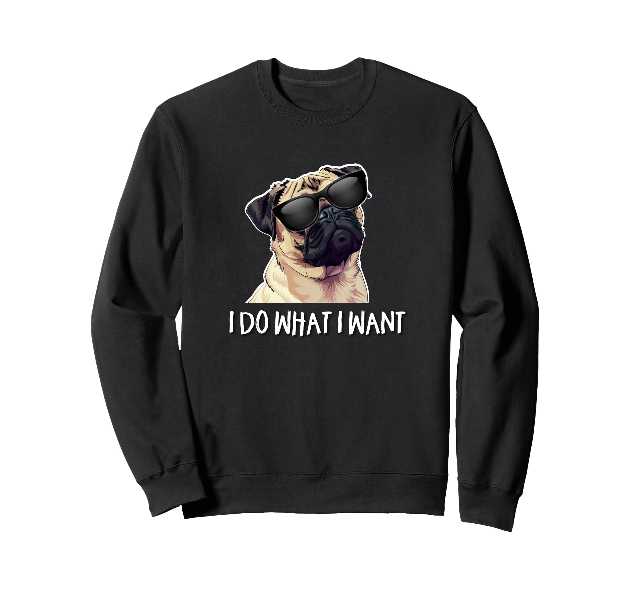 

Funny I Do What I Want Sunglasses Mens Womens Pug Lover Sweatshirt & чорний