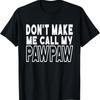 Don'T Make Me Call My Pawpaw Toddler Grandpa Fathers Day T Shirt