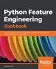 Libro Python Feature Engineering Cookbook : Over 70 Recipes for Creating, Engineering, and Transforming Features To Build Machine Learning Models