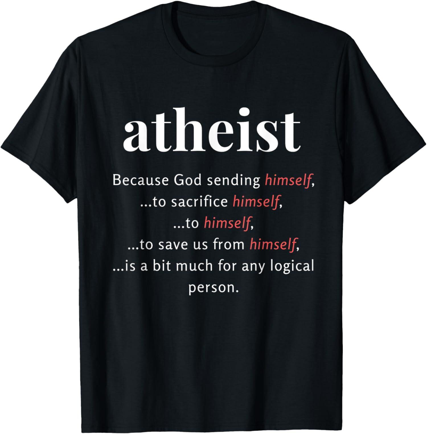 

NEW LIMITED Atheism, A Bit Much Logical Funny Atheist Anti-Religion T-Shirt Mens Womens Tees Top Tops Tee 3XL