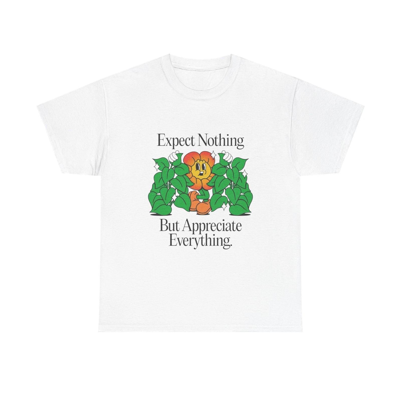 Expect Nothing Appreciate Everything Graphic T Shirt Unisex Heavy Cotton Tee XL