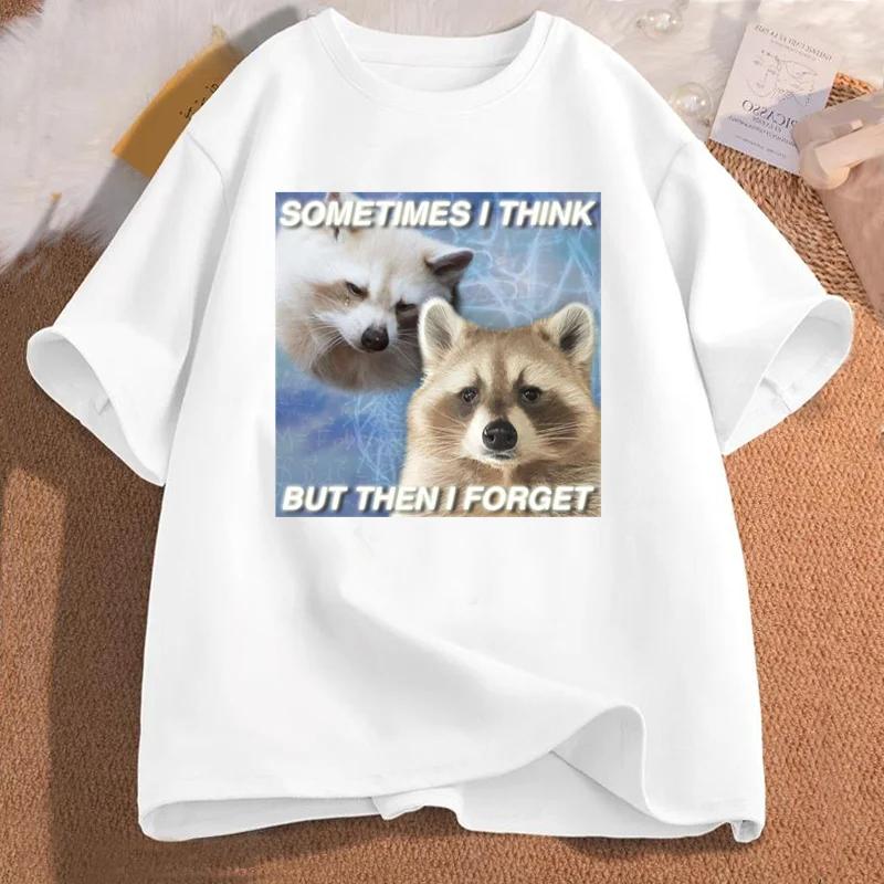 Funny Meme TShirt Sometimes I Think But Then I Forget Funny Trash Raccoon Cat Tshirt Dark Humor Tees Oversized Lover Clothes S