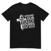 My Worship Is Loud Because My Wounds Were Deep Christian T-Shirt