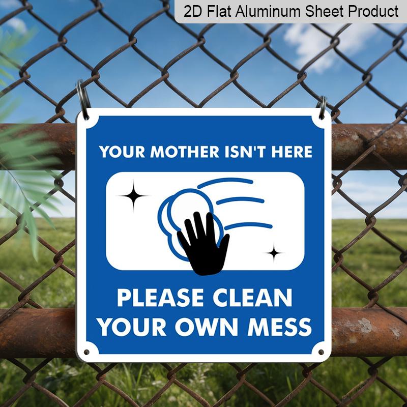 

2D Flat 1pc, Funny Your Mother Isn t Here Please Clean Your Own Mess Metal Sign - Plaque with Blue Border & White Text - Office, for Cave, Dorm 20*20cm