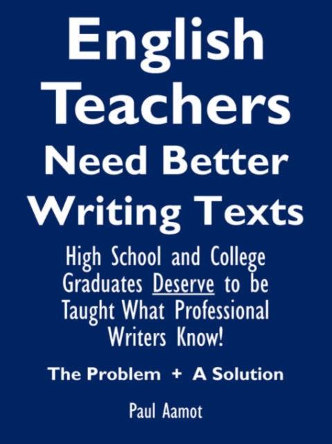 The English Teachers Need Better Writing Texts Book