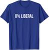 Zero % Liberal Zero Percent Liberal Zero Liberalism Unisex T-Shirt