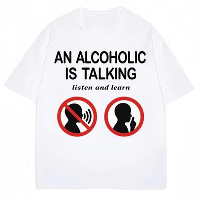 Lustige T-Shirts Ein Alkoholiker spricht Zuhören und Lernen Humor Witz T-Shirt Damenmode Lässiges T-Shirt