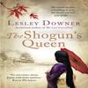 The Shoguns Queen by Lesley Downer Paperback Book 9780552163491