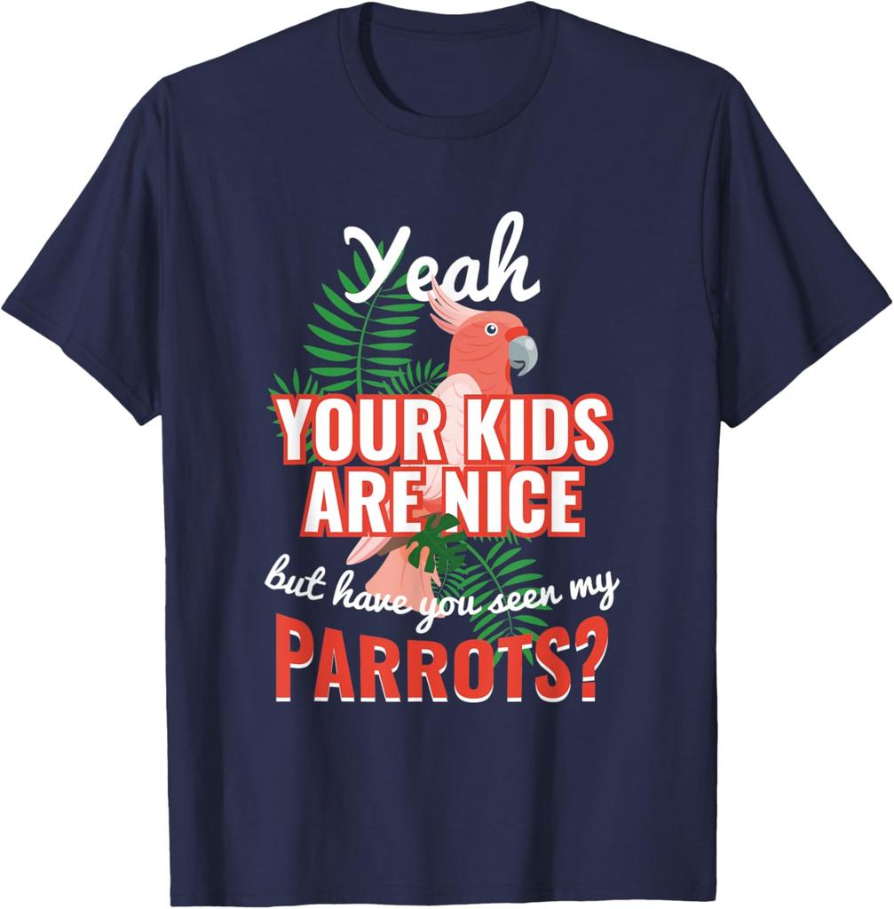 Parrot Lover Funny Saying Graphic Tee Breathable Cotton Casual Short Sleeve TShirt Gift