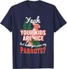 Parrot Lover Funny Saying Graphic Tee Breathable Cotton Casual Short Sleeve TShirt Gift