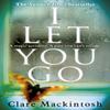 I Let You Go by Clare Mackintosh Paperback Book 9780751554151