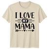 I Love My Mama Unisexs TShirt Motherhood Family Mothers Day Gift For Her