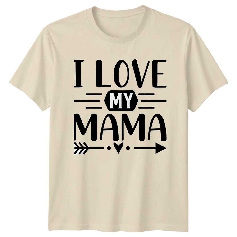 I Love My Mama Unisexs TShirt Motherhood Family Mothers Day Gift For Her