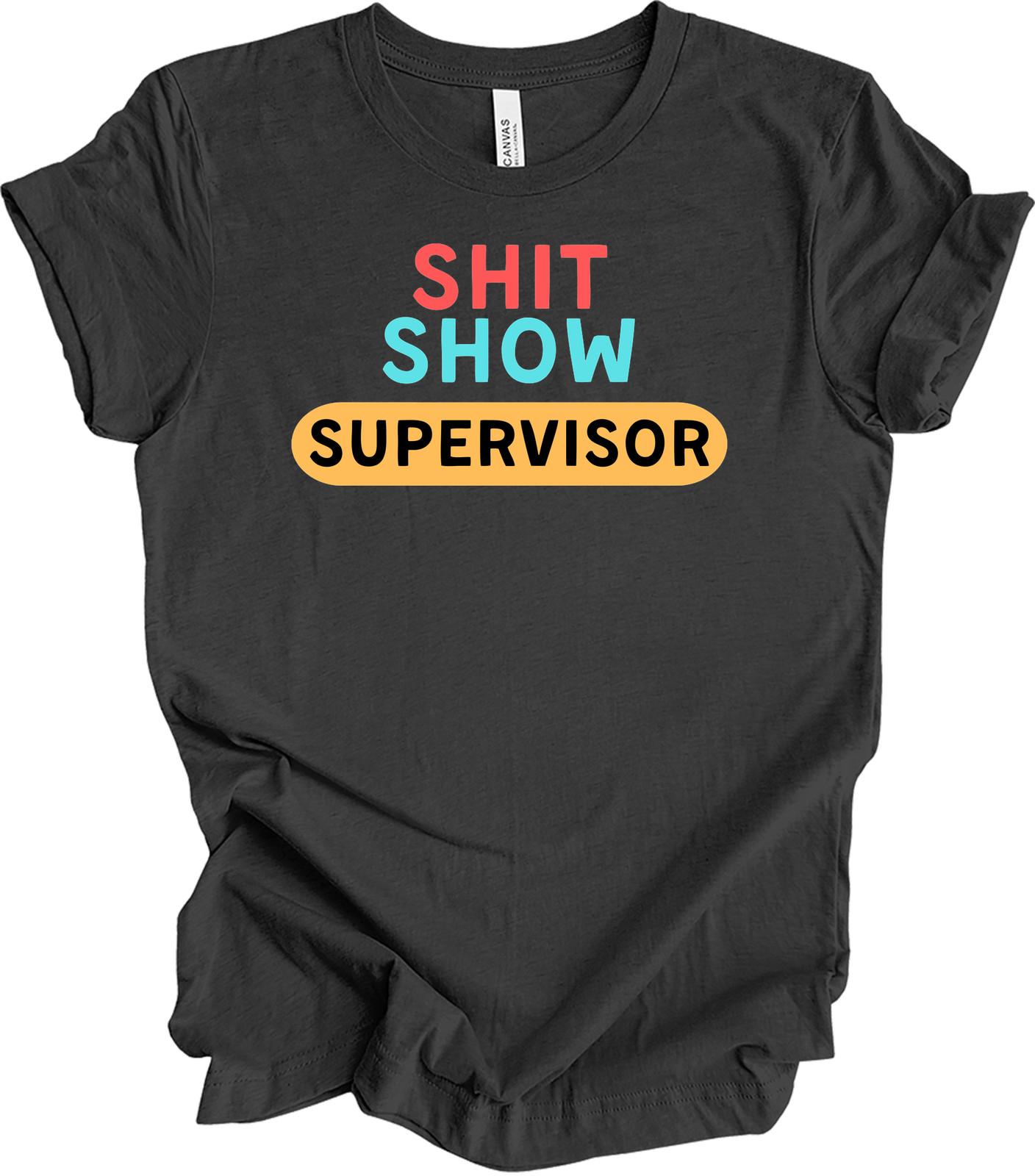 Show Supervisor Funny Chaos Coordinator Manager Gift Unisex Tee L