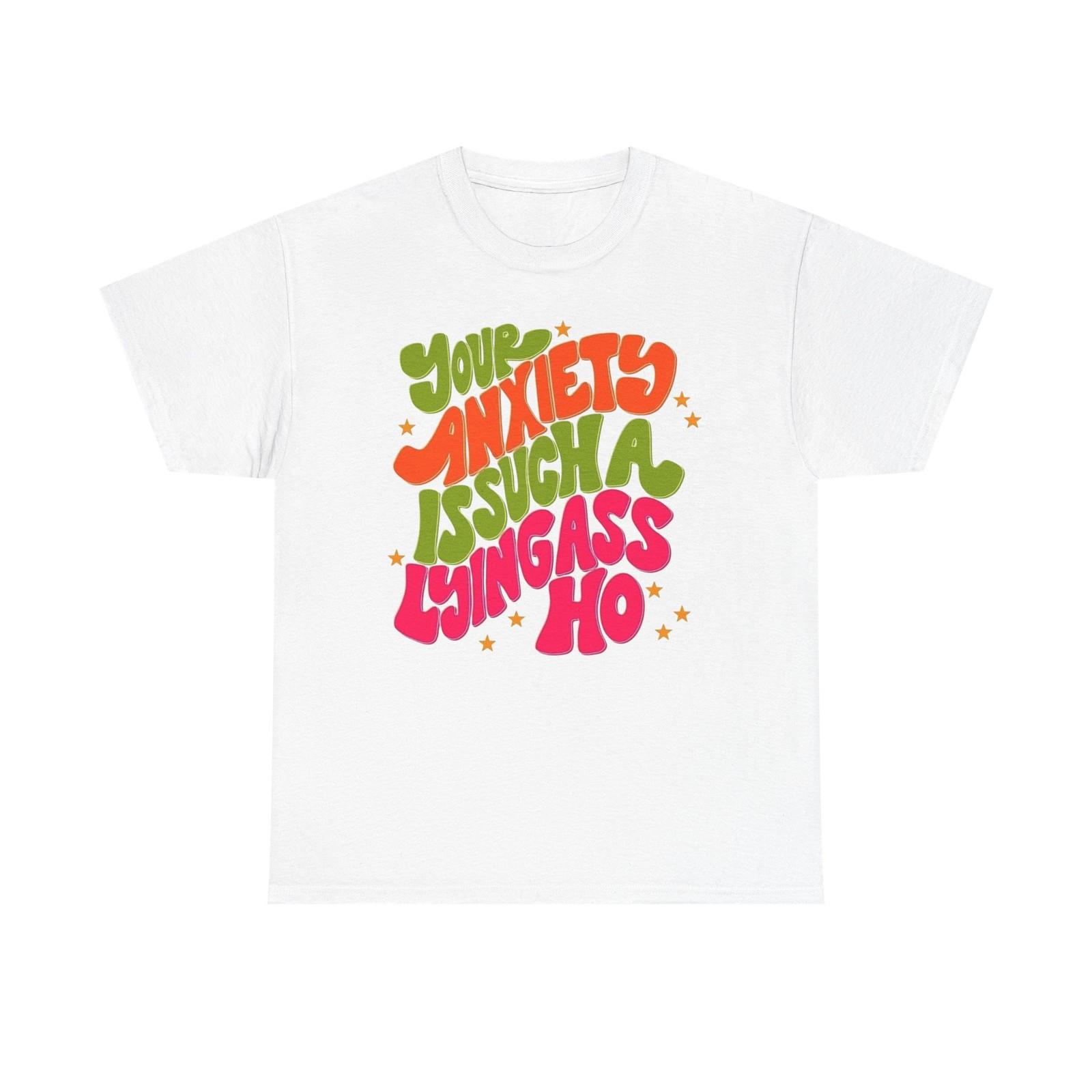 Your Anxiety Is Lying Graphic T-Shirt Unisex Heavy Cotton Tee Gift XXXXL