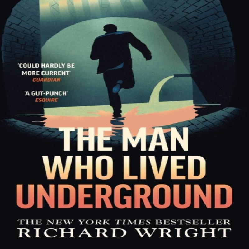 The Man Who Lived Underground by Richard Wright Paperback Book 9781784877699