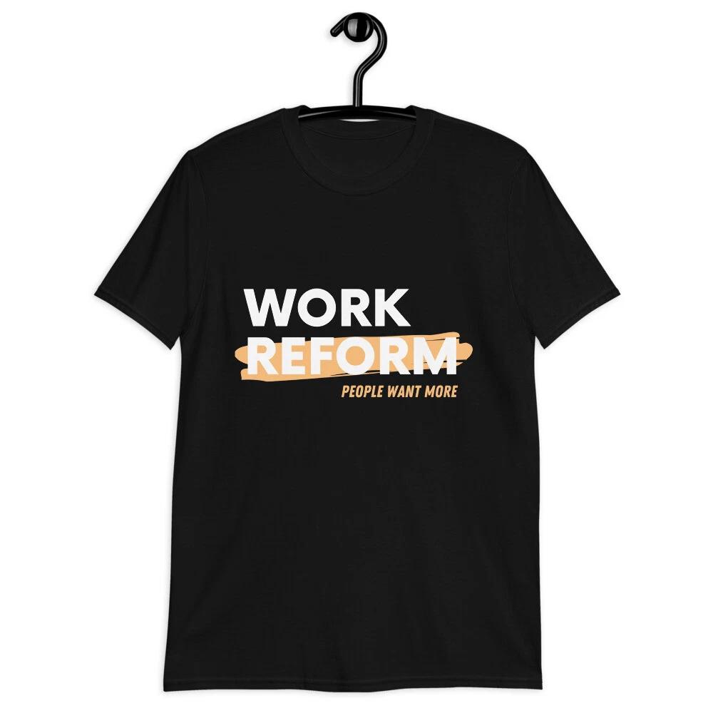People Want More Work Reform Classic Fit T-Shirt 3XL