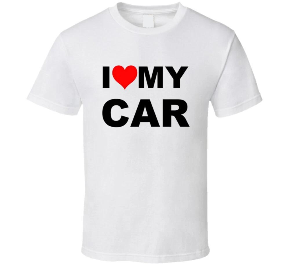 I Love My Car Gift Trending T Shirt 2XL