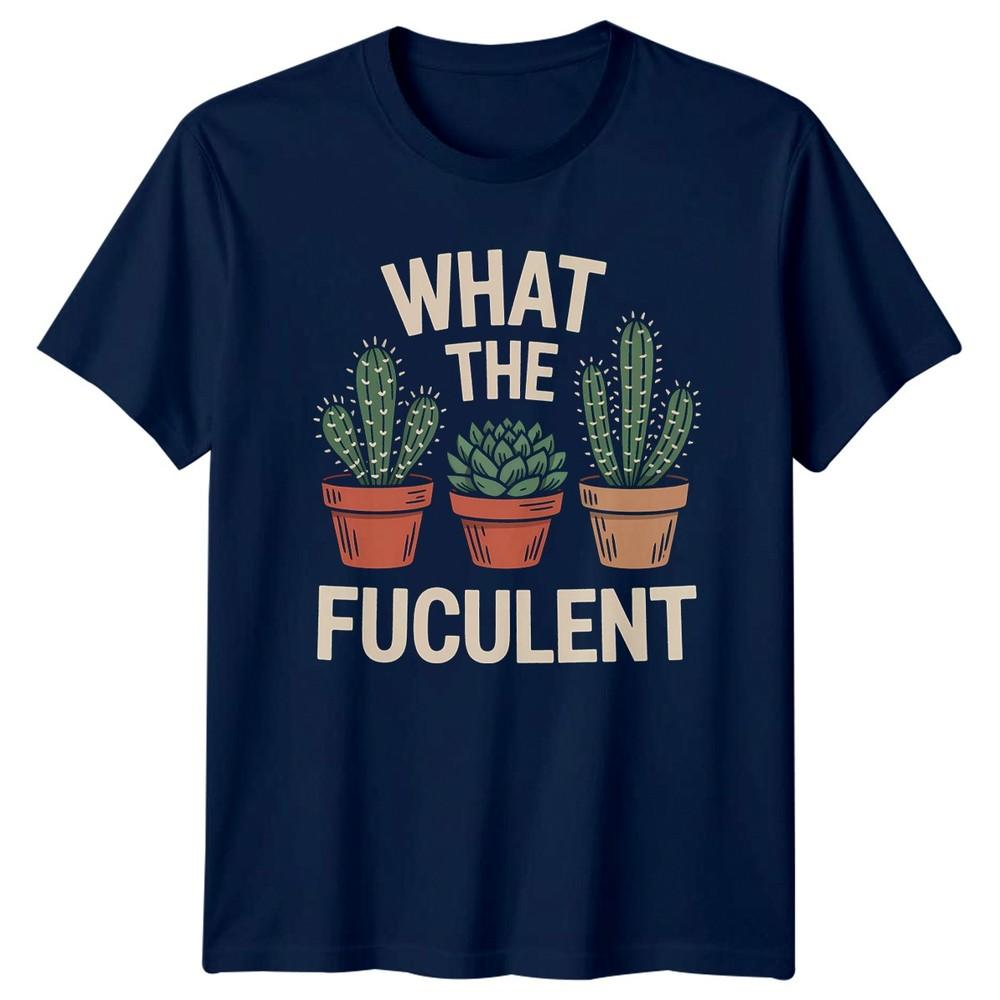 What The Fuculent Unisexs TShirt Indoor Plants Gift For Him